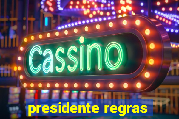 presidente regras